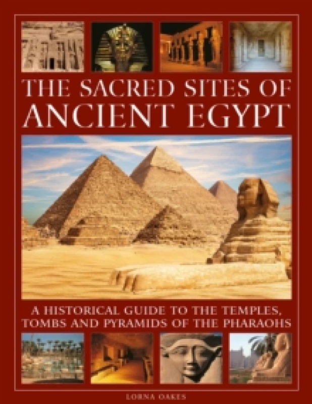Image of The Sacred Sites of Ancient Egypt : A historical guide to the temples, tombs and pyramids of the pharoahs Hardback