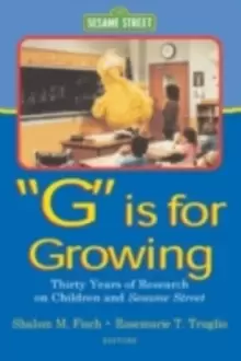 image of G Is for GrowingThirty Years of Research on Children and Sesame Street