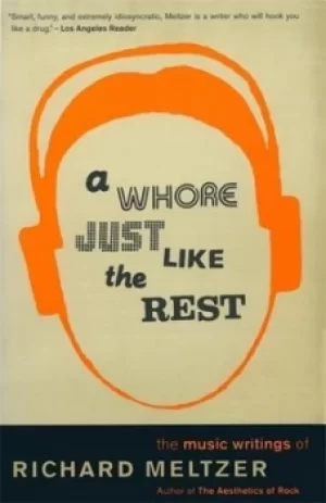 Image of A whore just like the rest by Richard Meltzer