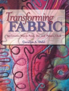 Image of Transforming Fabric by Carolyn a Dahl Paperback