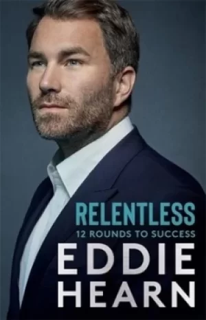 Image of Relentless by Eddie Hearn
