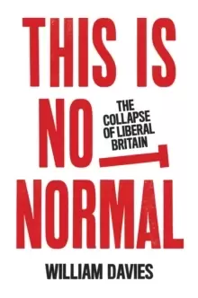 Image of This is Not Normal : The Collapse of Liberal Britain