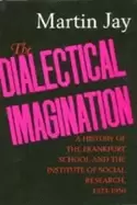 Image of dialectical imagination a history of the frankfurt school and the institute
