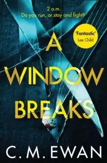 Image of A Window Breaks : A family is pushed to breaking point in this addictive, pulse-racing, emotionally-charged thriller