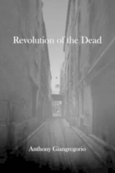 Image of Revolution of the Dead by Anthony Giangregorio Paperback