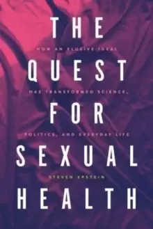 Image of The Quest for Sexual Health : How an Elusive Ideal Has Transformed Science, Politics, and Everyday Life