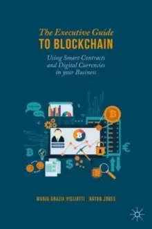 Image of The Executive Guide to Blockchain : Using Smart Contracts and Digital Currencies in your Business