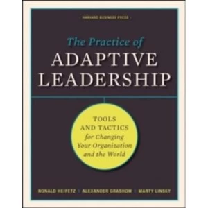Image of The Practice of Adaptive Leadership : Tools and Tactics for Changing Your Organization and the World