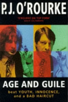 Image of Age and Guile Beat Youth Innocence and a Bad Haircut by P. J. Orourke Book