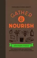 Image of gather and nourish artisan foods the search for sustainability and well b