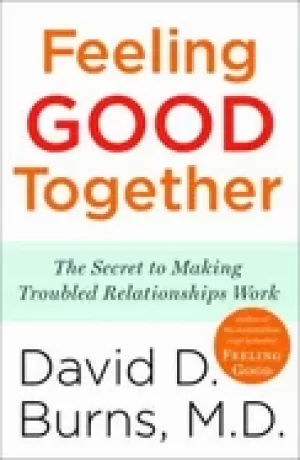 Image of feeling good together the secret to making troubled relationships work