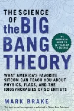 Image of science of the big bang theory what americas favorite sitcom can teach you