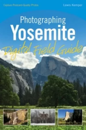 Image of Photographing Yosemite by Lewis Kemper