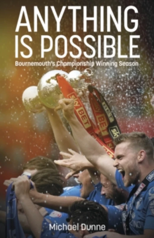 Image of Anything is Possible : Bournemouths Championship Winning Season Hardback