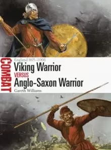 Image of Viking Warrior vs Anglo-Saxon Warrior : England 865-1066