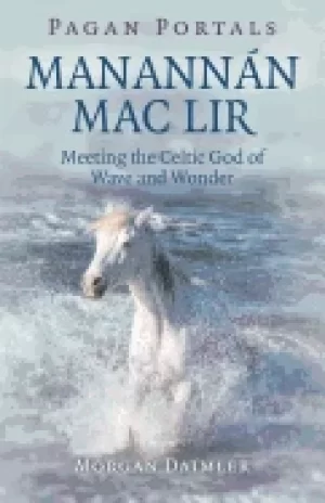 Image of pagan portals manannan mac lir meeting the celtic god of wave and wonder