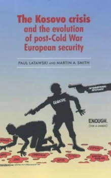 Image of Kosovo and the Paradoxes of a Humanitarian War by Martin Smith and Paul Latawski Hardback