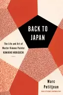 Image of back to japan the life and art of master kimono painter kunihiko moriguchi
