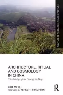 Image of Architecture, Ritual and Cosmology in China : The Buildings of the Order of the Dong