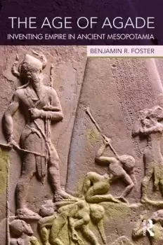 Image of The Age of AgadeInventing Empire in Ancient Mesopotamia