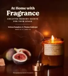 Image of At Home with Fragrance: Creating Modern Scents for Your Space