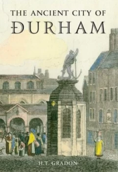 Image of The Ancient City of Durham by H. T. Gradon Paperback