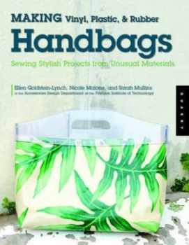 Image of Making Vinyl Plastic and Rubber Handbags by Ellen Goldstein-Lynch and Nicole Malone and Sarah Mullins Paperback