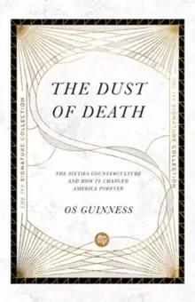 Image of The Dust of Death : The Sixties Counterculture and How It Changed America Forever