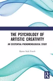 Image of The Psychology of Artistic Creativity An Existential-Phenomenological Study