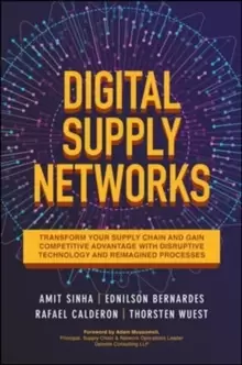 Image of Digital Supply Networks: Transform Your Supply Chain and Gain Competitive Advantage with Disruptive Technology and Reimagined Processes