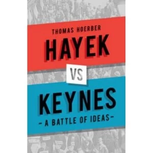 Image of Hayek vs. Keynes: A Battle of Ideas by Thomas Hoerber (Hardback, 2017)