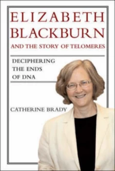 Image of Elizabeth Blackburn and the Story of Telomeres by Catherine Brady Hardback