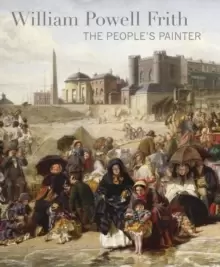 Image of William Powell Frith : The People's Painter