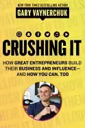 Image of crushing it how great entrepreneurs build their business and influence and