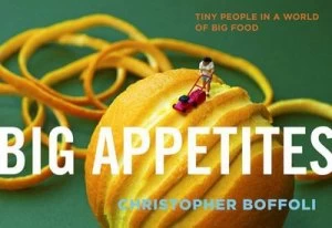 Image of Big Appetites by Christopher Boffoli Paperback