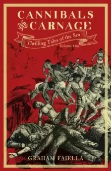 Image of Cannibals and Carnage : Thrilling Tales of the Sea (vol.1)