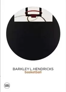 Image of Barkley L. Hendricks : Basketball Paintings (Vol. 3)