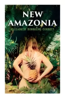 Image of New Amazonia : A Foretaste of the Future (A Feminist Utopia)