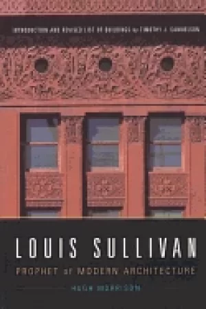 Image of louis sullivan prophet of modern architecture