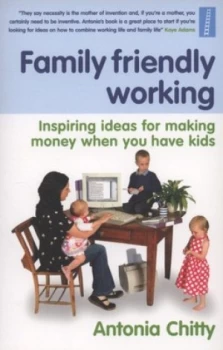 Image of Family Friendly Working by Antonia Chitty Paperback