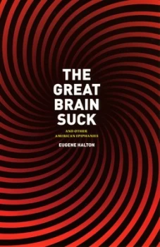 Image of The Great Brain Suck by Eugene Halton Paperback