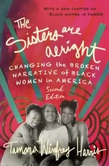 Image of The Sisters Are Alright, Second Edition : Changing the Broken Narrative of Black Women in America