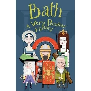 Image of Bath, A Very Peculiar History Hardback 2019