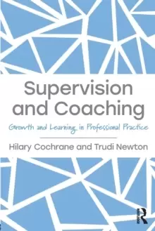 Image of Supervision and Coaching : Growth and Learning in Professional Practice