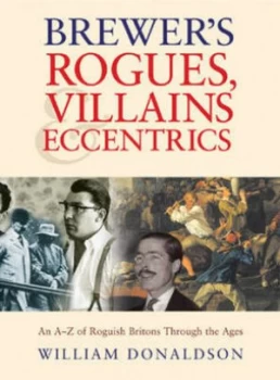 Image of Brewers Rogues Villains and Eccentrics by William Donaldson Hardback