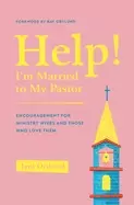 Image of help im married to my pastor encouragement for ministry wives and those who