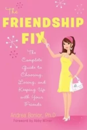 Image of The friendship fix by Andrea Bonior
