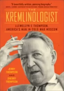Image of The Kremlinologist : Llewellyn E Thompson, America's Man in Cold War Moscow