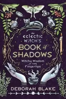 Image of The Eclectic Witch's Book of Shadows : Witchy Wisdom at Your Fingertips