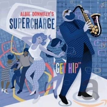 Image of Albie Donnelly's Supercharge - Get Hip CD